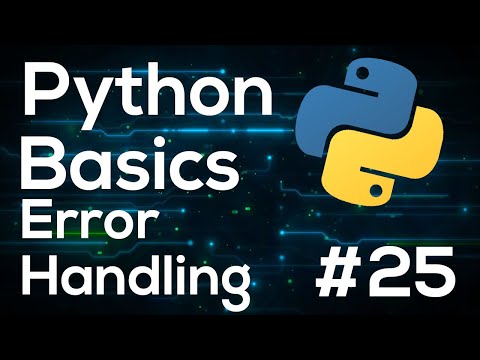 Error Handling Python Programming Basics For Beginners 25