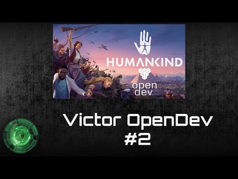 Victor OpenDev #2 [Humankind]
