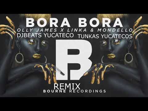 Olly James X Linka & Mondello - Bora Bora (REMIX DJBEATS YUCATECO,TUNKAS YUCATECOS)