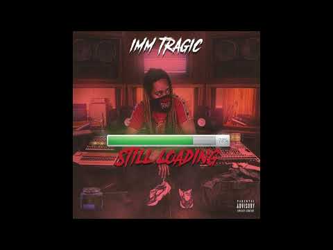 IMM Tragic- 15hunnit Bows | Still Loading