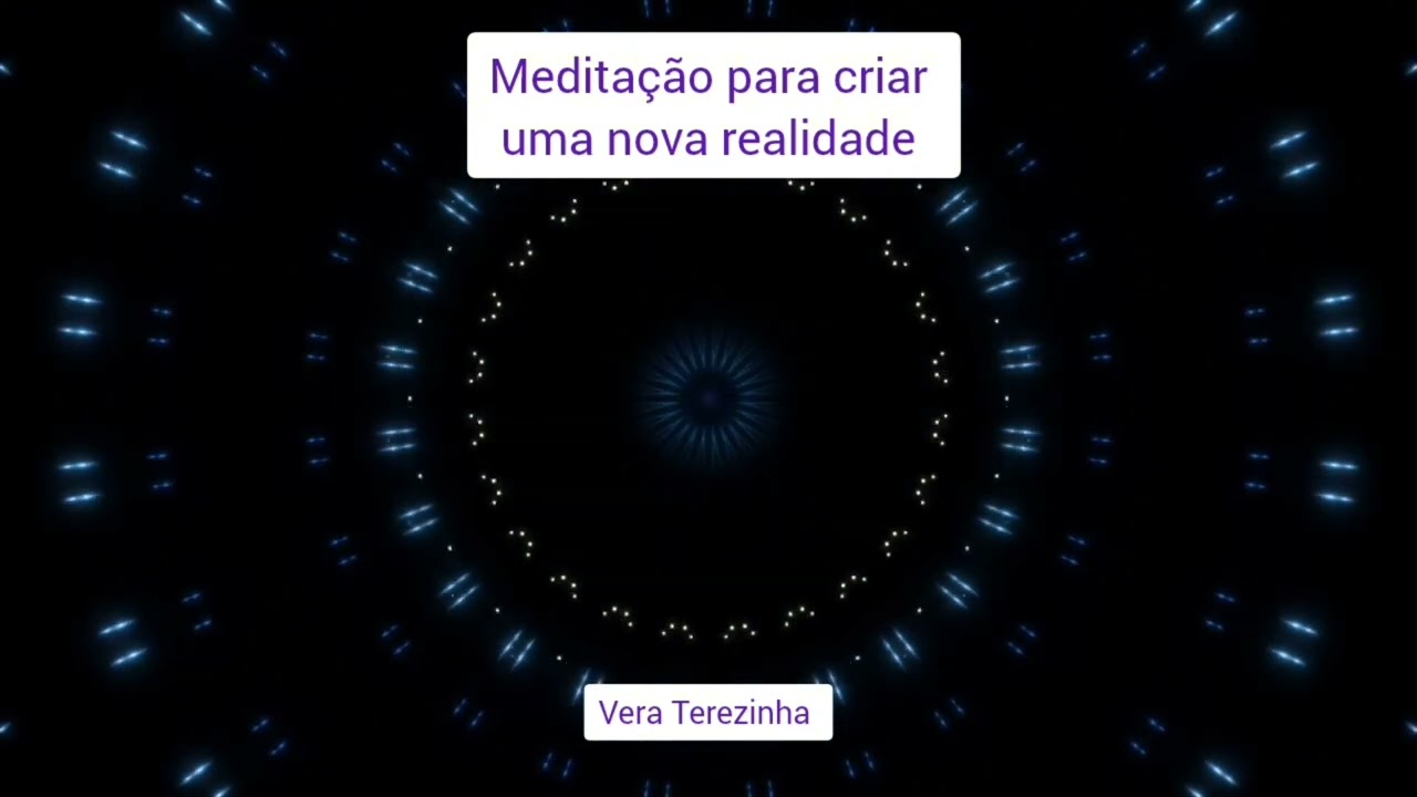 Meditação para criar uma nova realidade