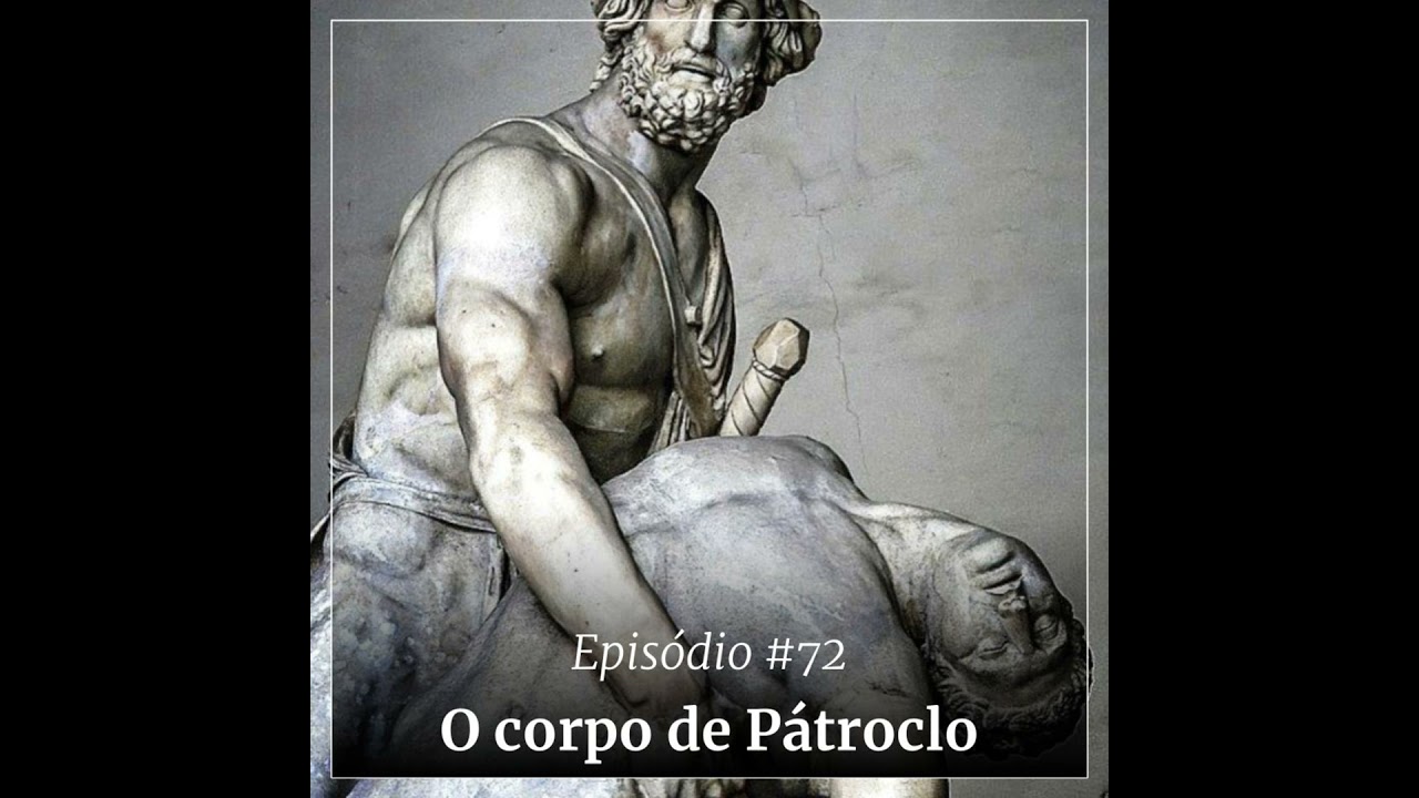 #72 - O corpo de Pátroclo