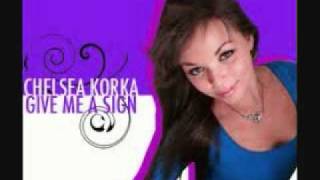 Chelsea Korka - Give Me a Sign (MQ)