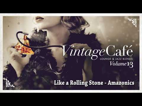 Like a Rolling Stone - @AmazonicsOfficial  (Bob Dylan´s song) Vintage Café Vol. 13