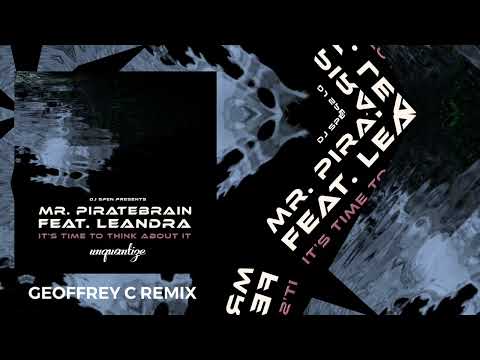 Mr. Piratebrain feat. Leandra (Geoffrey C Remix) - It's Time to Think About It