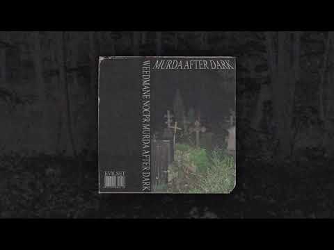 WEEDMANE - MURDA AFTER DARK (feat. noCPR)