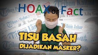 Hoax or Fact: Tisu Basah dapat Dijadikan Masker?