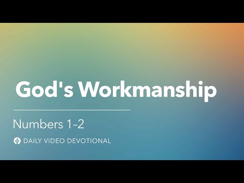 God’s Workmanship | Numbers 1-2 | Our Daily Bread Video Devotional