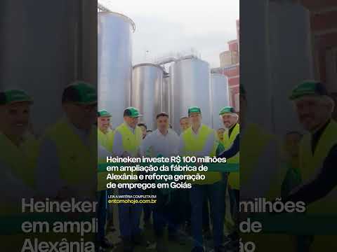 Heineken investe R$ 100 milhões em ampliação da fábrica de Alexânia e reforça geração de emp