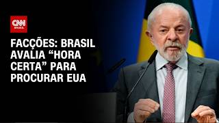 Vídeo: Facções: Brasil avalia “hora certa” para procurar EUA | CNN PRIME TIME