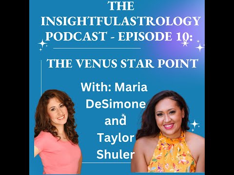 The InsightfulAstrology Podcast - Episode 10: The Venus Star Point