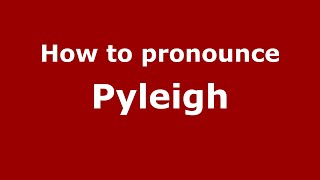 How to pronounce Pyleigh