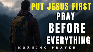 ALWAYS Pray First Before You Start Your Day  PUT JESUS FIRST (Christian Motivation & Morning Prayer)