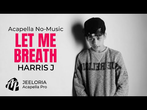 Harris J - Let me Breath (Acapella No-Music)