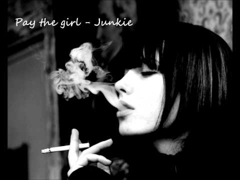 Pay the Girl - Junkie
