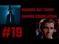 Random But Funny Gaming Compilation 19