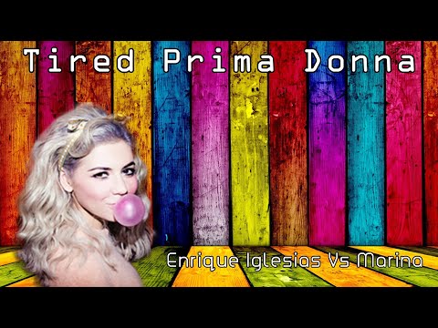 DeeM - Tired Prima Donna (Enrique Iglesias x Marina and the Diamonds)