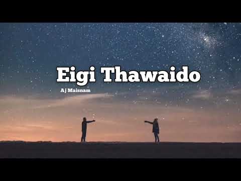 Aj Maisnam- Eigi Thawaido | Aesthetics Lyrics|| New Manipuri Song 2020||InternationalLyrics|