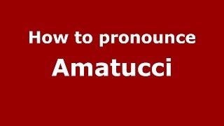 How to pronounce Amatucci