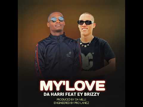 Da Harri ft EY Brizzy_-_My Love (Produced by Da Milli & Engineered by Pro Lanez)