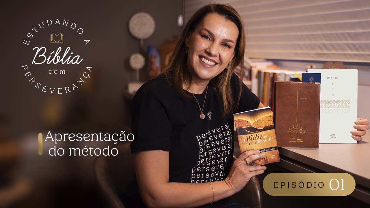 Estudando a Bíblia com Perseverança | Paula Guimarães I Episódio 1: Apresentação do método