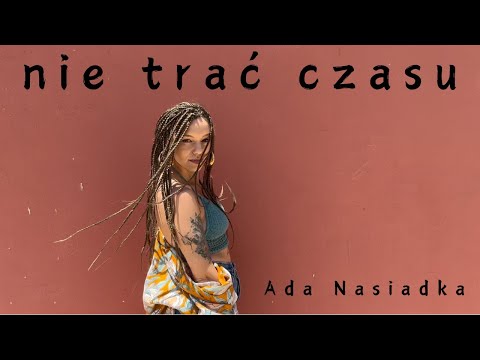 Ada Nasiadka - nie trać czasu