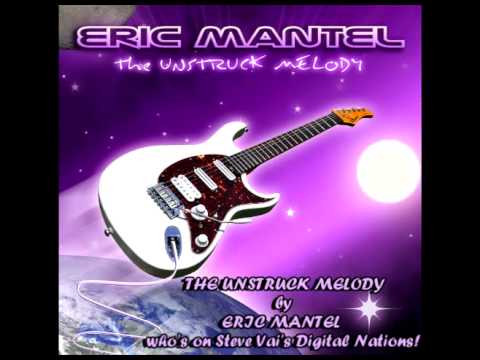 THE UNSTRUCK MELODY by ERIC MANTEL who's on Steve Vai's Digital Nations!
