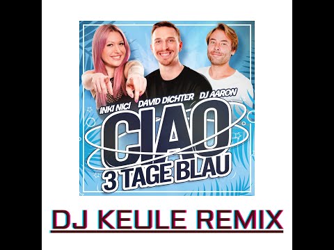 CIAO 3 TAGE BLAU DJ KEULE REMIX
