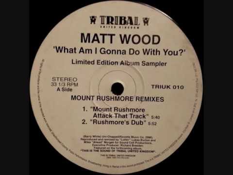 Matt Wood - What Am I Gonna Do With You? (Rushmore's Dub)