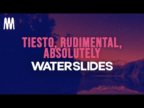 Tiesto, Rudimental, Absolutely - Waterslides (Lyrics)