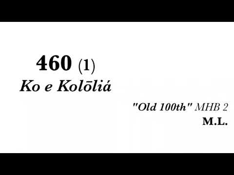 Himi 460 - Tau kau Ke Fakamālō’ia! (Praise God from whom all Blessings flow)
