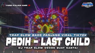 Download lagu DJ TRAP PEDIH-LAST CHILD FULL BASS PANJANG|| DCD PROJECT mp3