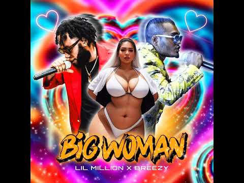 Lil Million ft. King Breezy - Big Woman