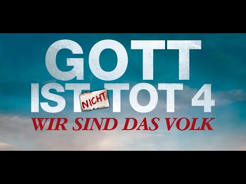 Film: GOTT IST NICHT TOT 4 - WIR SIND DAS VOLK (Trailer, Deutsch)