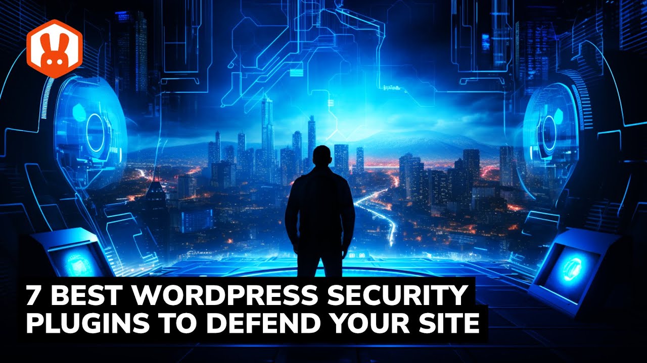 7 Best WordPress Security Plugins to Defend Your Site
