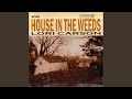 House In The Weeds