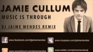 Jamie Cullum - Music Is Through (Jaime Mendes Remix)