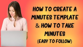 How to create a Minutes Template & how to write Minutes