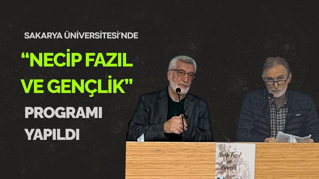 Sakarya Üniversitesi’nde “Necip Fazıl ve Gençlik” programı yapıldı
