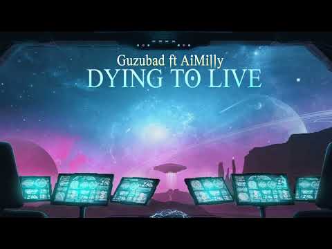 Guzubad - Dying to Live ft. Ai Milly