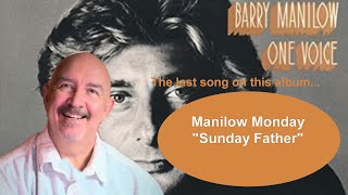 Manilow Monday Ep. 80 - "Sunday Father" - The final song from Barry's 'One Voice' album!