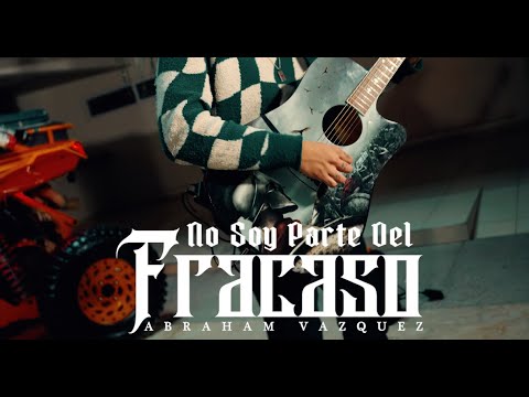 NO SOY PARTE DEL FRACASO - ABRAHAM VAZQUEZ