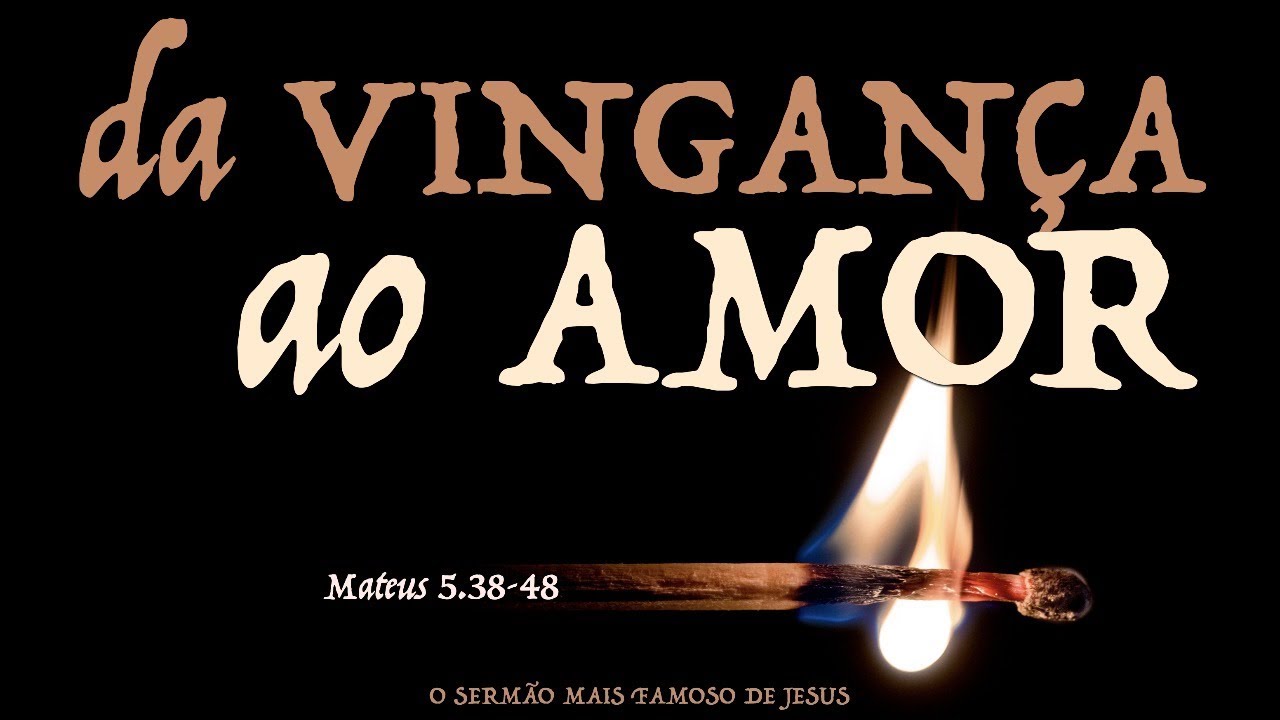 Da Vingança ao Amor | Mateus 5:38-48 com Pr Wilson Porte Jr