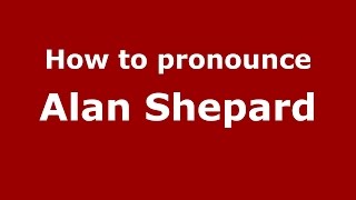 How to pronounce Alan Shepard