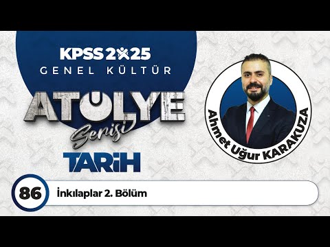 86 - İnkılaplar 2. Bölüm - Ahmet Uğur KARAKUZA