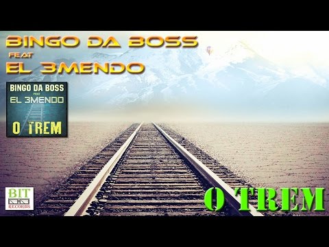 Bingo Da Boss feat El 3mendo - O Trem (official audio)