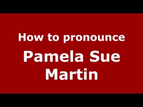 How to pronounce Pamela Sue Martin (American English/US)  - PronounceNames.com