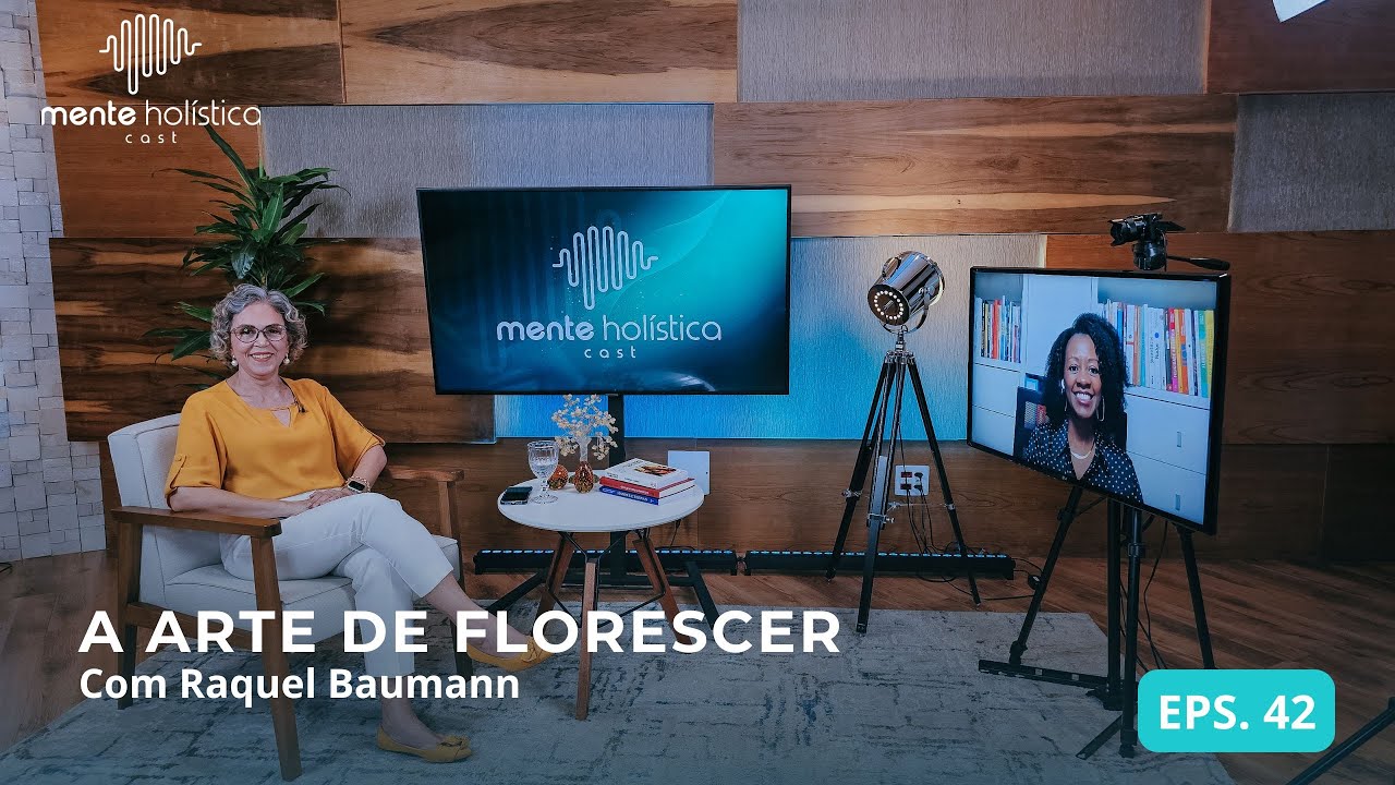 A ARTE DE FLORESCER | Iza Sanfer com Raquel Baumann