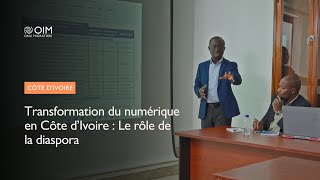 Transformation du numérique en Côte d’Ivoire : Le rôle de la diaspora