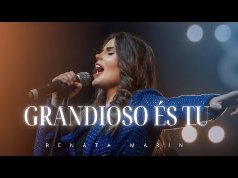 Renata Marin | Grandioso És Tu | Clipe Oficial | Ao Vivo |